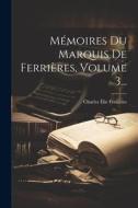 Mémoires Du Marquis De Ferrières, Volume 3... edito da LEGARE STREET PR