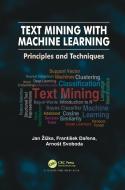Text Mining With Machine Learning di Jan Zizka, Frantisek Darena, Arnost Svoboda edito da Taylor & Francis Ltd