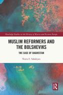 Muslim Reformers And The Bolsheviks di Naira. E Sahakyan edito da Taylor & Francis Ltd