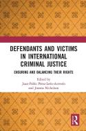 Defendants And Victims In International Criminal Justice edito da Taylor & Francis Ltd