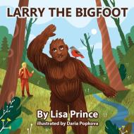 Larry The Bigfoot di Lisa Prince edito da Prince Products