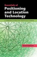 Essentials of Positioning and Location Technology di David Bartlett edito da Cambridge University Press