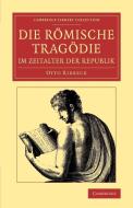 Die Romische Tragodie Im Zeitalter Der Republik di Otto Ribbeck edito da Cambridge University Press