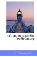 Life And Letters In The Fourth Century di T R Glover edito da Bibliolife
