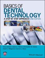 Basics of Dental Technology di Tony Johnson, David G. Patrick, Christopher W. Stokes, David G. Wildgoose, Duncan J. Wood edito da John Wiley & Sons Inc