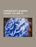 Hardwicke's Science-Gossip Volume 23 di Mordecai Cubitt Cooke edito da Rarebooksclub.com