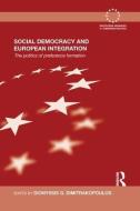 Social Democracy and European Integration di Dionyssis G. Dimitrakopoulos edito da Taylor & Francis Ltd
