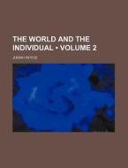 The World And The Individual (volume 2) di Josiah Royce edito da General Books Llc