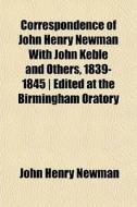 Correspondence Of John Henry Newman With di John Henry Newman edito da General Books