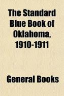 The Standard Blue Book Of Oklahoma, 1910 di General Books edito da General Books