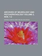 Archives Of Neurology And Psychopathology (2, Nos. 1-2) di George Alder Blumer edito da General Books Llc