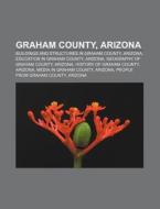 Graham County, Arizona: National Registe di Books Llc edito da Books LLC, Wiki Series