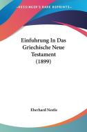 Einfuhrung in Das Griechische Neue Testament (1899) di Eberhard Nestle edito da Kessinger Publishing