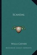 Scandal di Willa Cather edito da Kessinger Publishing