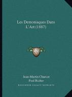 Les Demoniaques Dans L'Art (1887) di Jean Martin Charcot, Paul Marie Louis Pierre Richer edito da Kessinger Publishing