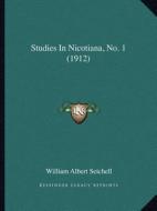 Studies in Nicotiana, No. 1 (1912) di William Albert Setchell edito da Kessinger Publishing