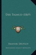 Der Talmud (1869) di Emanuel Deutsch edito da Kessinger Publishing