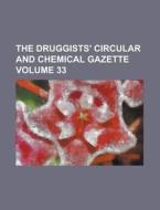 The Druggists' Circular and Chemical Gazette Volume 33 di Anonymous edito da Rarebooksclub.com