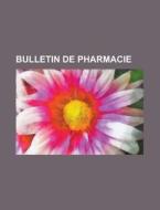 Bulletin De Pharmacie di U S Government, Anonymous edito da Rarebooksclub.com