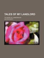 Tales of My Landlord; The Bride of Lammermoor di Walter Scott edito da Rarebooksclub.com
