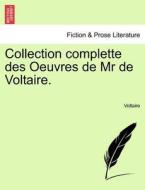 Collection Complette Des Oeuvres De Mr De Voltaire. Tome Quatrieme di Voltaire edito da British Library, Historical Print Editions