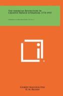 The American Revolution in Creative French Literature, 1775-1937: University of Missouri Studies, V16, No. 2 di Gilbert Malcolm Fess edito da Literary Licensing, LLC