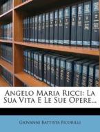 La Sua Vita E Le Sue Opere... di Giovanni Battista Ficorilli edito da Nabu Press