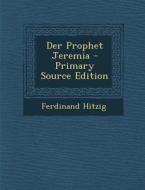 Der Prophet Jeremia di Ferdinand Hitzig edito da Nabu Press