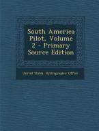 South America Pilot, Volume 2 edito da Nabu Press