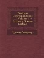 Business Correspondence ..., Volume 1 edito da Nabu Press