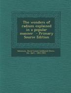 The Wonders of Radium Explained in a Popular Manner edito da Nabu Press
