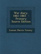 War Diary, 1861-1865 di Luman Harris Tenney edito da Nabu Press