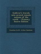 Gulliver's Travels Into Several Remote Nations of the World - Primary Source Edition di Jonathan Swift, Arthur Rackham edito da Nabu Press