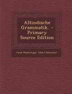 Altindische Grammatik. di Jacob Wackernagel, Albert Debrunner edito da Nabu Press