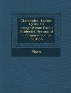 Charmides, Laches, Lysis. Ex Recognitione Caroli Friderici Hermanni di Plato edito da Nabu Press