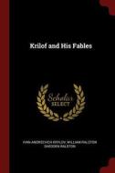 Krilof and His Fables di Ivan Andreevich Krylov, William Ralston Shedden Ralston edito da CHIZINE PUBN