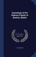 Genealogy Of The Hobson Family Of Buxton, Maine di J M Cn Bailey edito da Sagwan Press