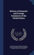 History Of Domestic And Foreign Commerce Of The United States di Emory Richard Johnson, Thurman William Van Metre, Grover Gerhardt Huebner edito da Sagwan Press