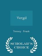 Vergil - Scholar's Choice Edition di Tenney Frank edito da Scholar's Choice