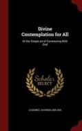 Divine Contemplation For All di Savinien Louismet edito da Andesite Press