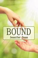 Bound di Jennifer Dean edito da Lulu.com