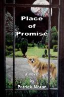 Place Of Promise di Patrick Moran edito da Lulu.com