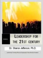 Leadership for the 21st Century di Sharon Jefferson edito da Lulu.com