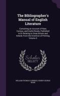 The Bibliographer's Manual Of English Literature di William Thomas Lowndes, Henry George Bohn edito da Palala Press