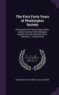 The First Forty Years Of Washington Society di Margaret Bayard Smith, Gaillard Hunt edito da Palala Press