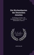 Die Kirchenbauten Der Deutschen Jesuiten di Joseph Braun edito da Palala Press