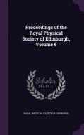 Proceedings Of The Royal Physical Society Of Edinburgh, Volume 6 edito da Palala Press