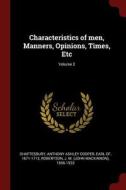 Characteristics of Men, Manners, Opinions, Times, Etc; Volume 2 di J. M. Robertson edito da CHIZINE PUBN