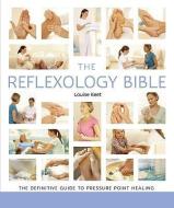 The Reflexology Bible: The Definitive Guide to Pressure Point Healing di Louise Keet edito da STERLING PUB