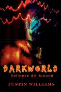 Darkworld: Evilness All Around di Justin Williams edito da AUTHORHOUSE